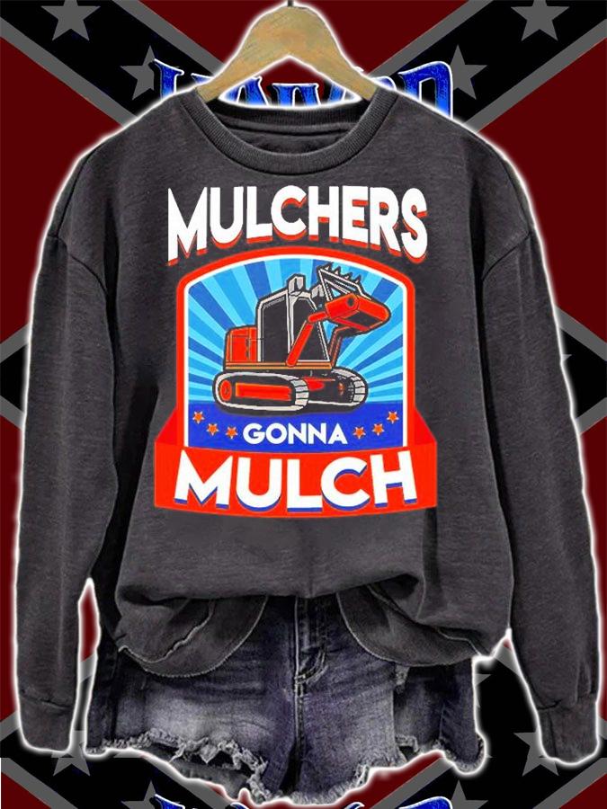 Funny Mulchers Gonna Mulch Gardening Love Plants T-Shirt sweatshirt