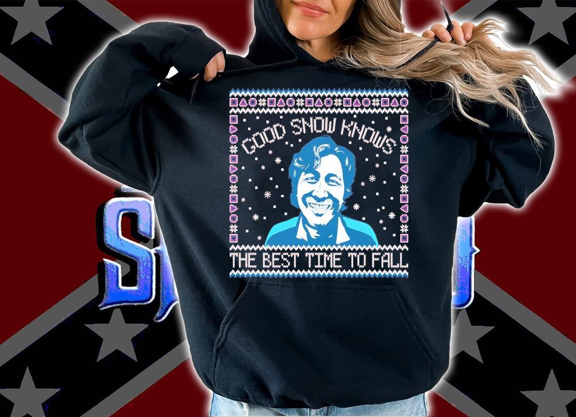 Good Snow Knows The Best Time To Fall Ugly Christmas Shirt hoodie