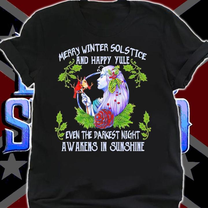 Merry Winter Solstice And Happy Yule Even The Darkest Night Awakens In Sunshine Shirt shirt