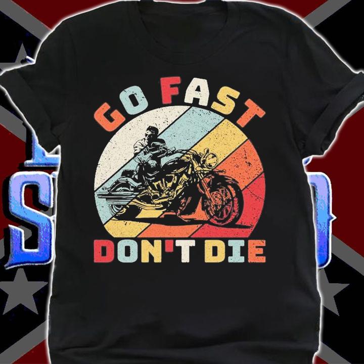 Motorcycle biker rider go fast don't die Vintage T-shirt shirt