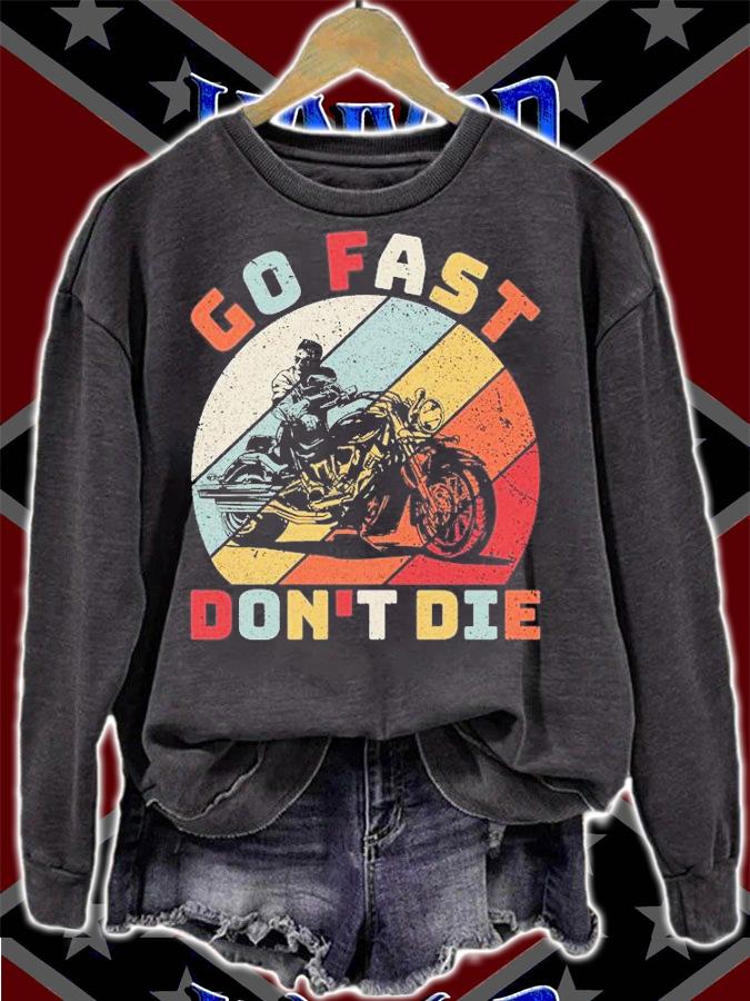 Motorcycle biker rider go fast don't die Vintage T-shirt sweatshirt