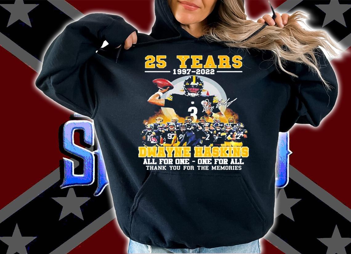 Pittsburgh Steelers 25 Years 1997 2022 Dwayne Haskins Signature All For One One For All T-Shirt hoodie