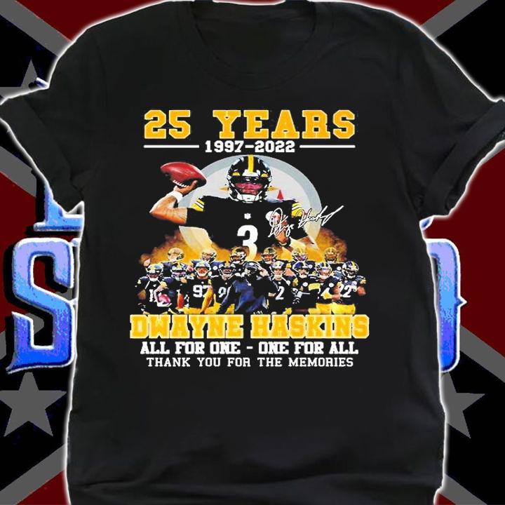 Pittsburgh Steelers 25 Years 1997 2022 Dwayne Haskins Signature All For One One For All T-Shirt shirt