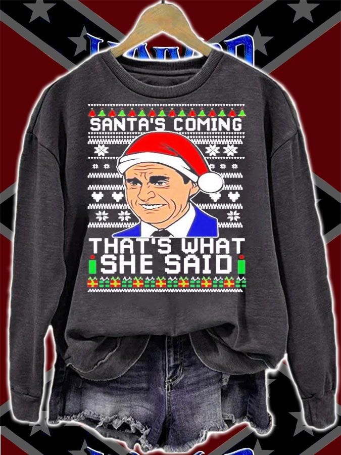 Santas Coming Thats What She Said Ugly Christmas Shirt sweatshirt