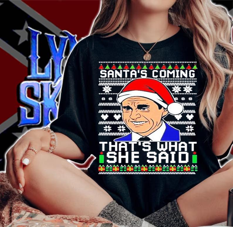 Santas Coming Thats What She Said Ugly Christmas Shirt woman shirt
