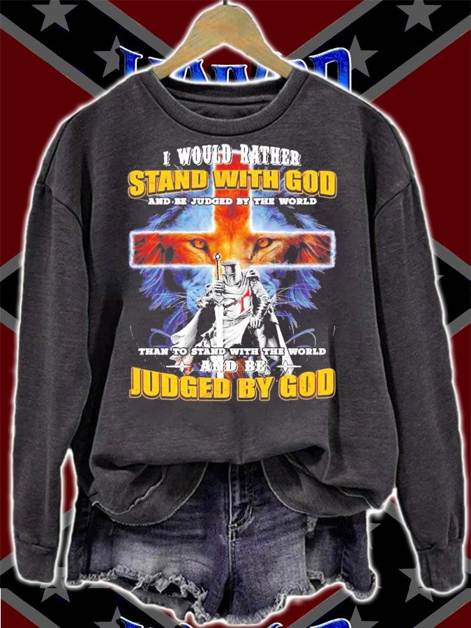 I would rather stand with god and be judged by the world Judged by god shirt