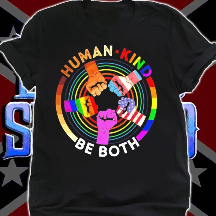 Human kind be both LGBT hand shirt