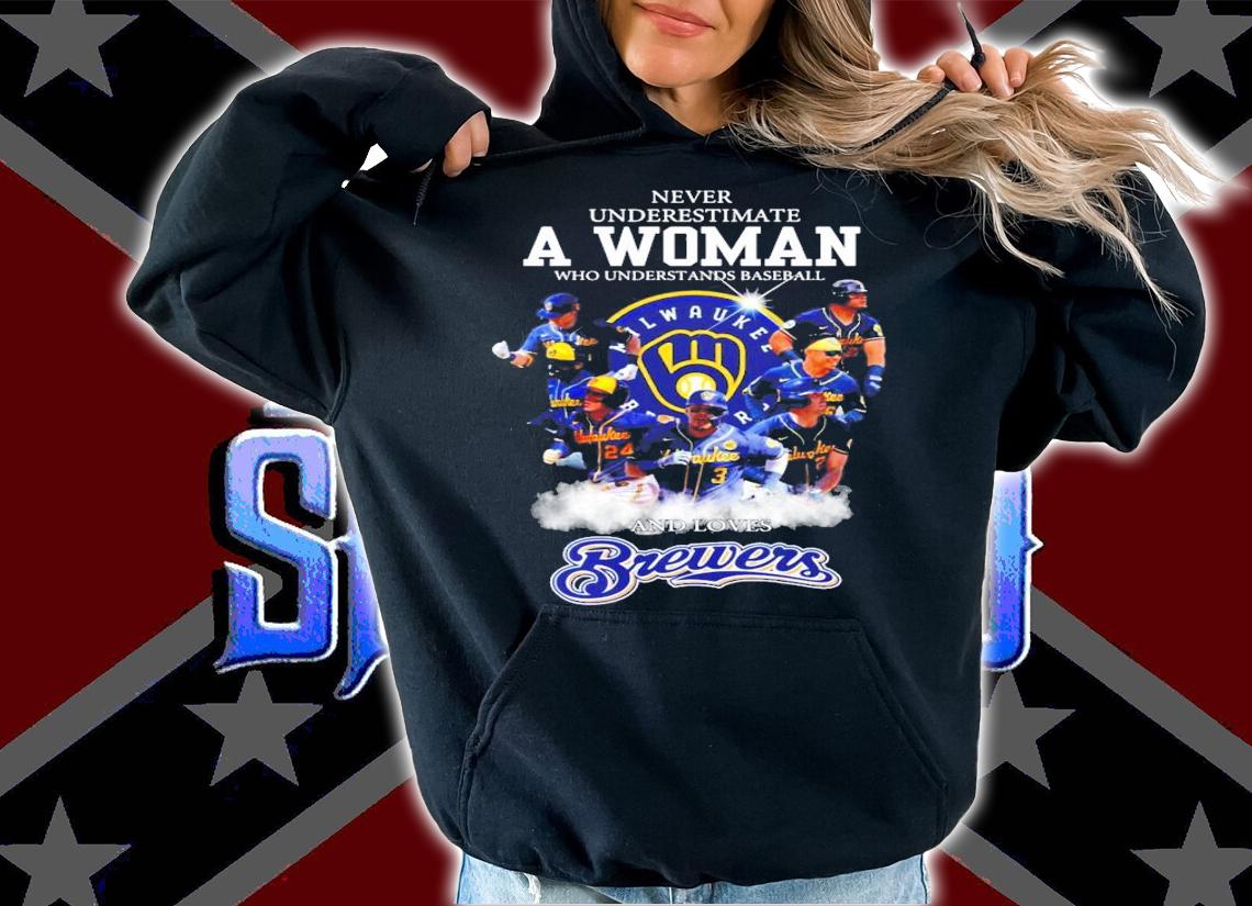 Never underestimate a woman who understands baseball Milwaukee Brewers shirt