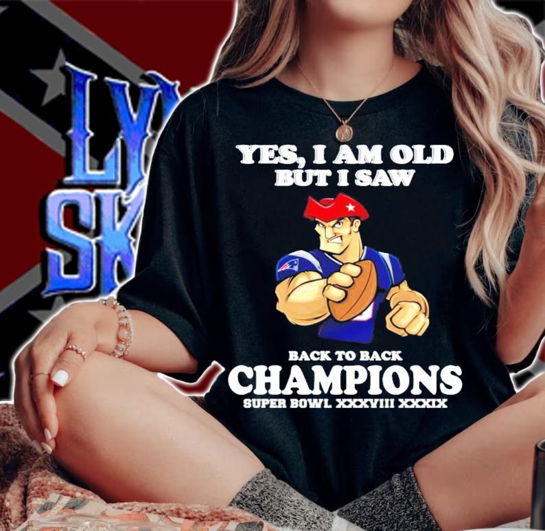 New England Patriots Yes I am old but I saw back to back Champions Super Bowl t-shirt woman shirt