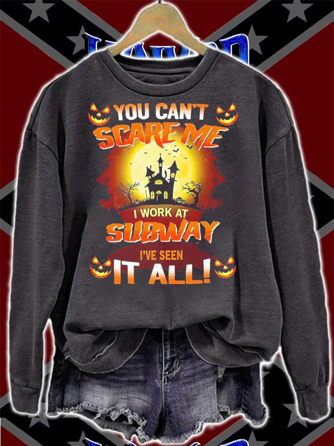 Nice you cant scare me I work at Subway Ive seen it all Halloween shirt