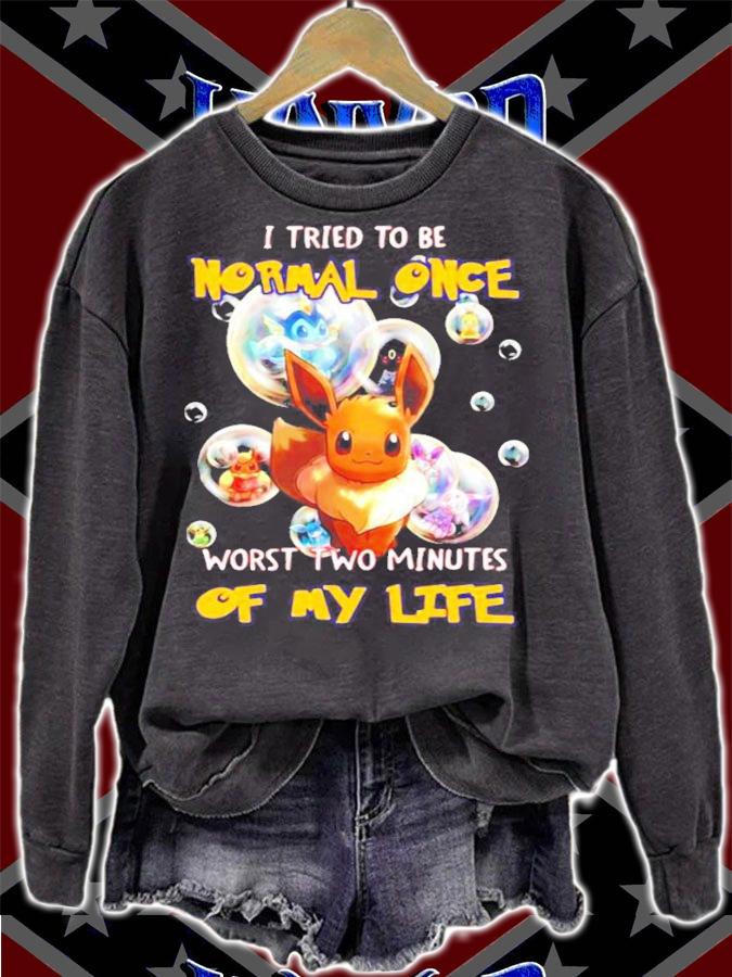 Pokemon I tried to be normal once worst two minutes of my life Eevee t-shirt