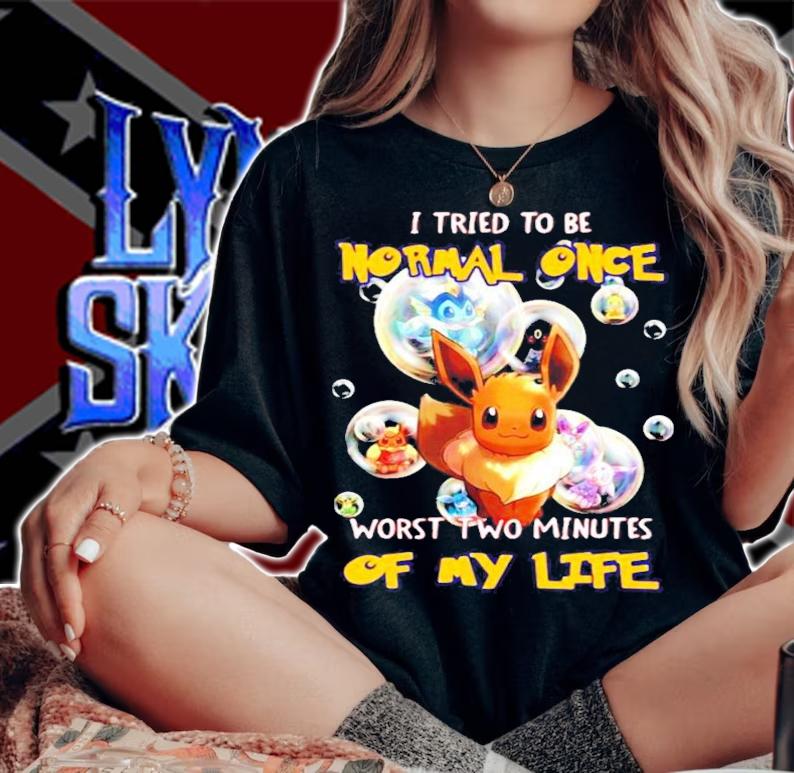 Pokemon I tried to be normal once worst two minutes of my life Eevee t-shirt