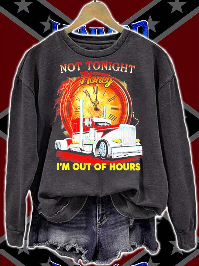 Trucker not tonight honey I'm out of hours shirt