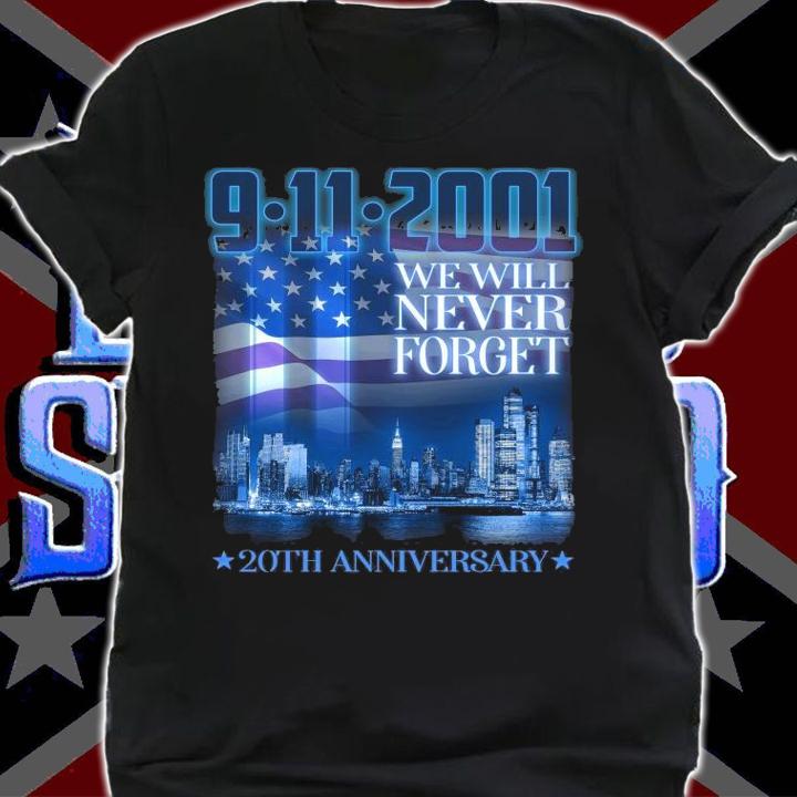 We will never forget 9 11 2021 20th anniversary shirt shirt
