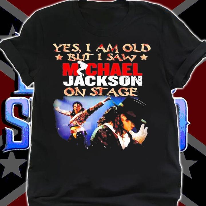 Yes I am old but I saw Michael Jackson on stage shirt