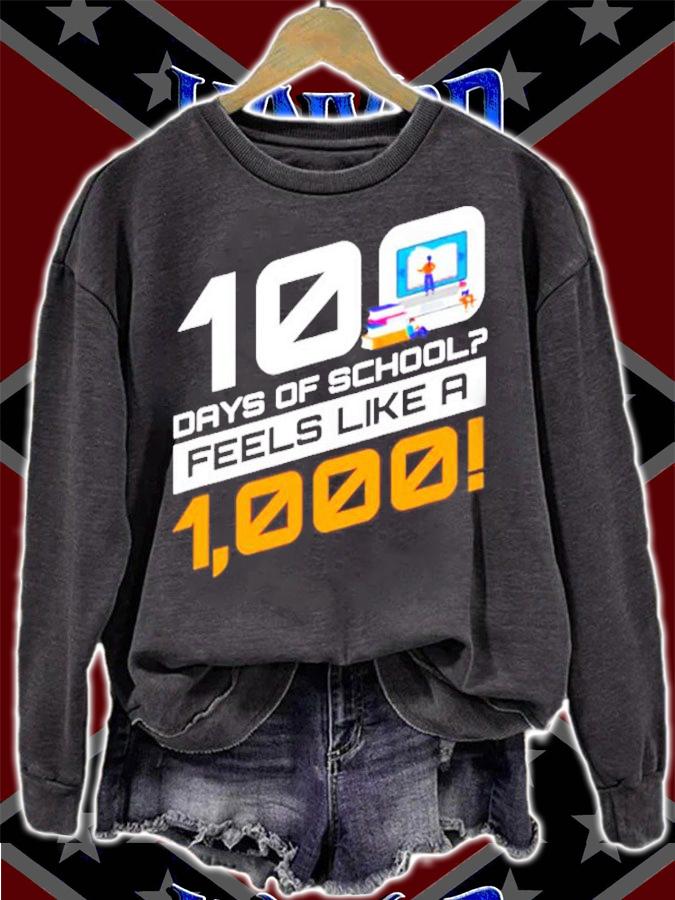 100 days of school feels like a 1000 shirt sweatshirt