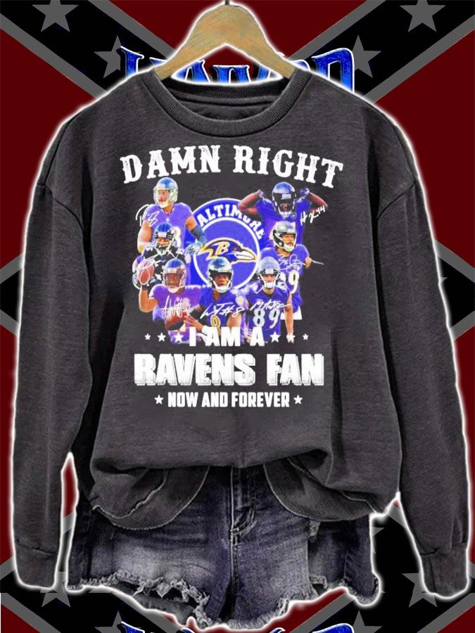 Baltimore Ravens Damn Right I am a Ravens Fan now and forever shirt
