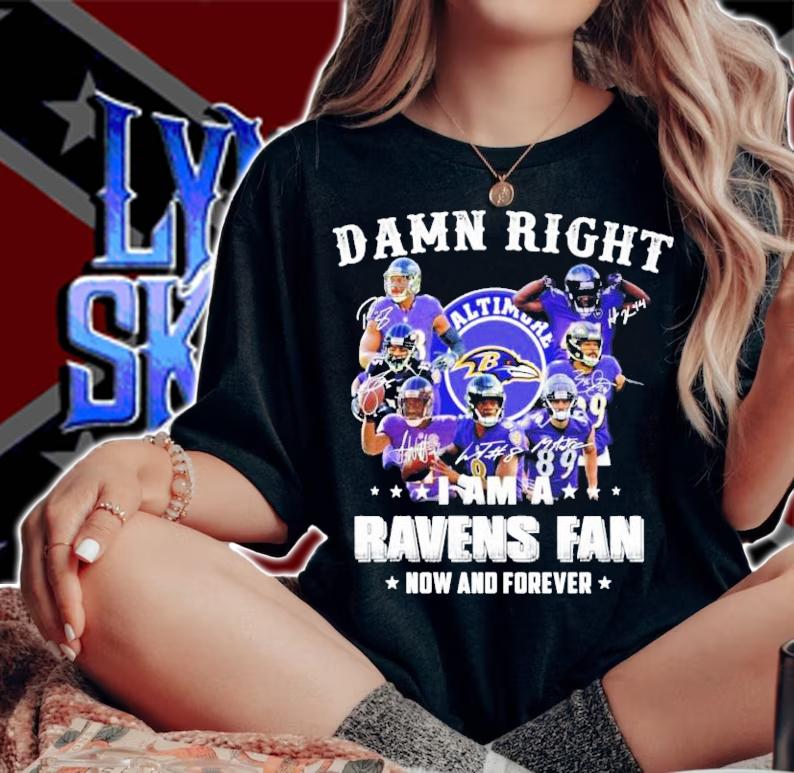 Baltimore Ravens Damn Right I am a Ravens Fan now and forever shirt