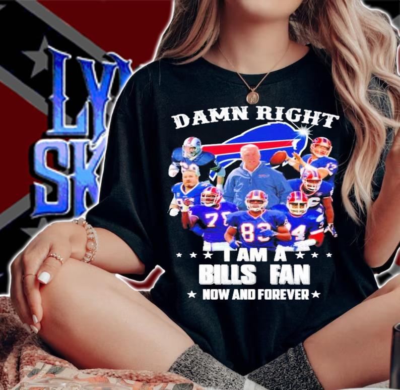Damn right I am a Buffalo Bills fan now and forever shirt woman shirt