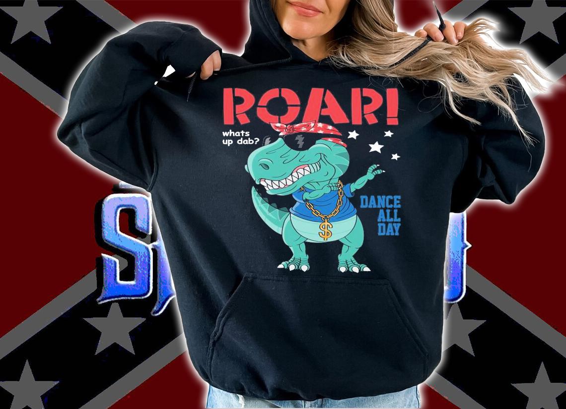 Dinosaur Roar dance all day shirt hoodie