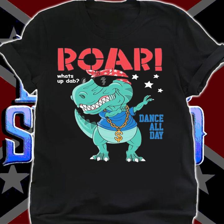 Dinosaur Roar dance all day shirt shirt