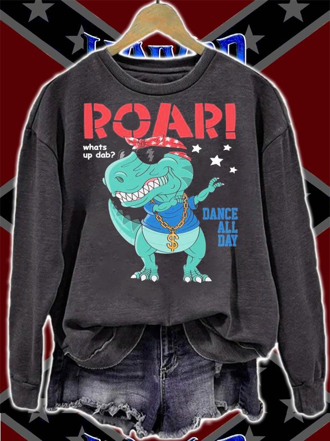 Dinosaur Roar dance all day shirt sweatshirt