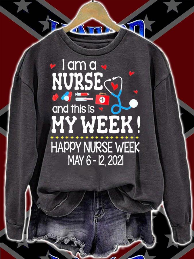 I am a nurse and this is my week happy nurse week shirt sweatshirt