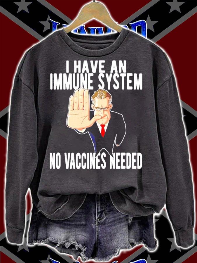 I have an immune system no vaccines needed shirt