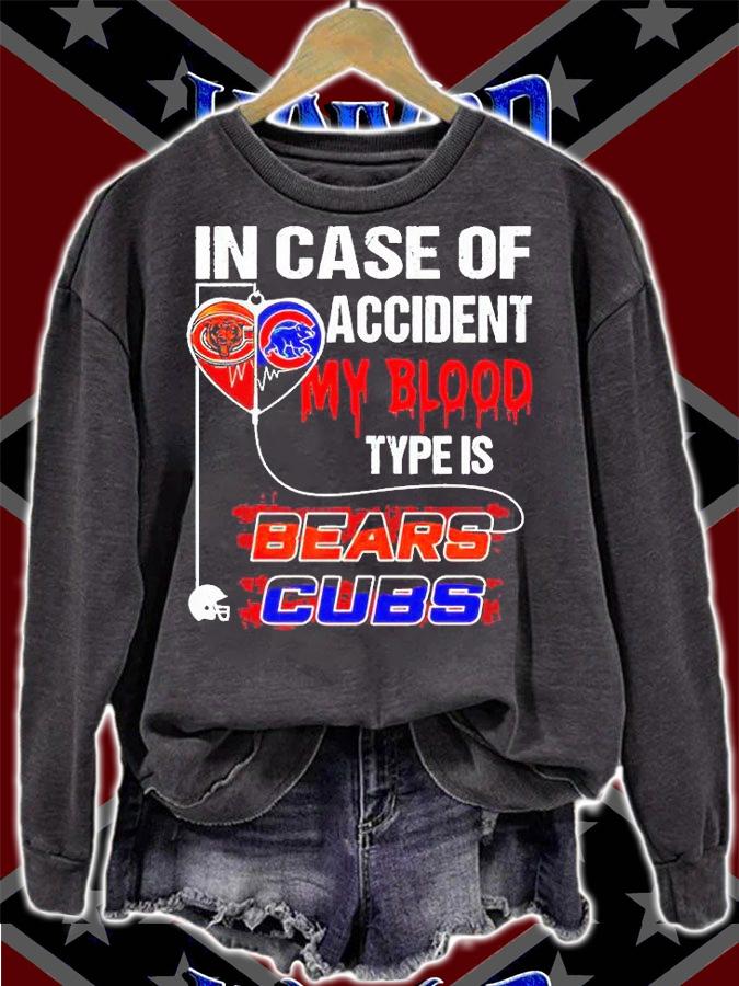 In case of accident my blood type is Bears Cubs T-shirt sweatshirt