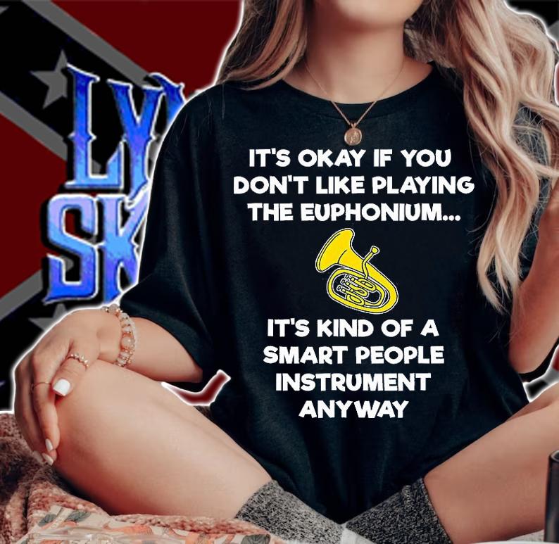It's Okay If You Don't Like Playing The Euphonium T-Shirt woman shirt