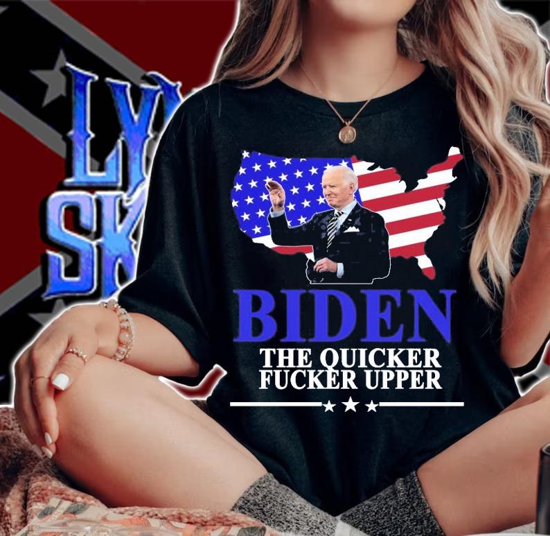 Joe Biden The Quicker Fucker Upper Shirt woman shirt