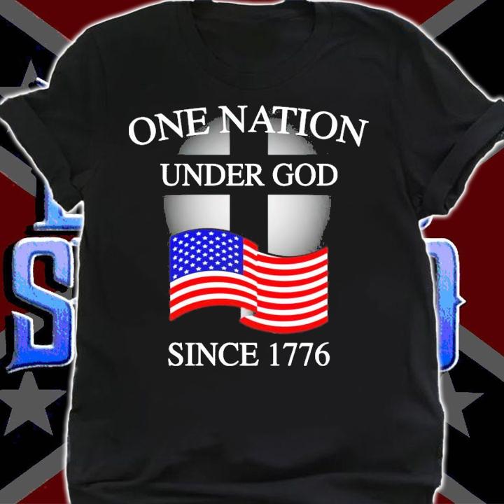 One nation under god since 1776 shirt