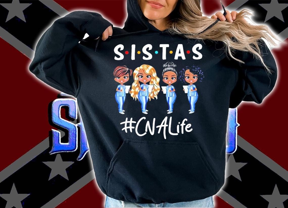 Sistas #CNALife shirt hoodie