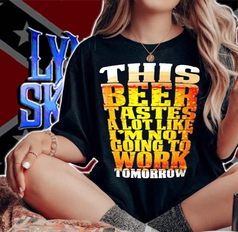 This beer tastes a lot like I'm not going to work Tomorrow shirt woman shirt