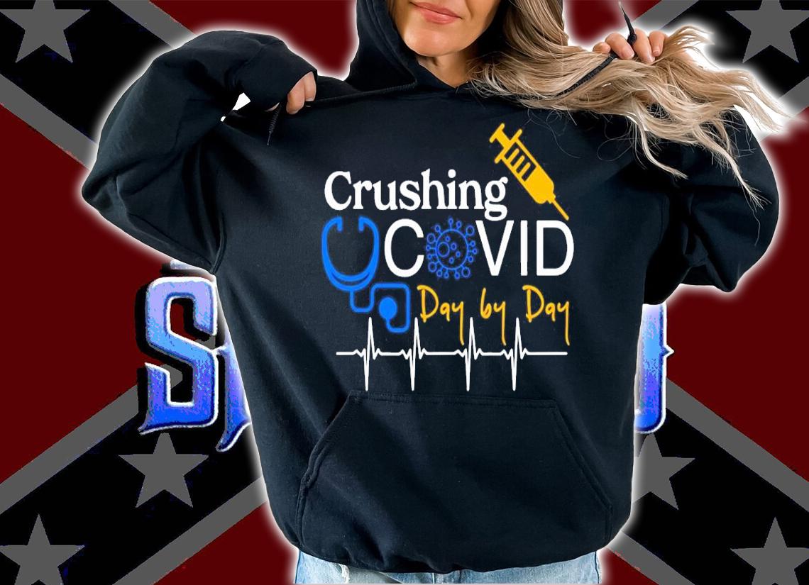 Crushing Covid day by day shirt hoodie
