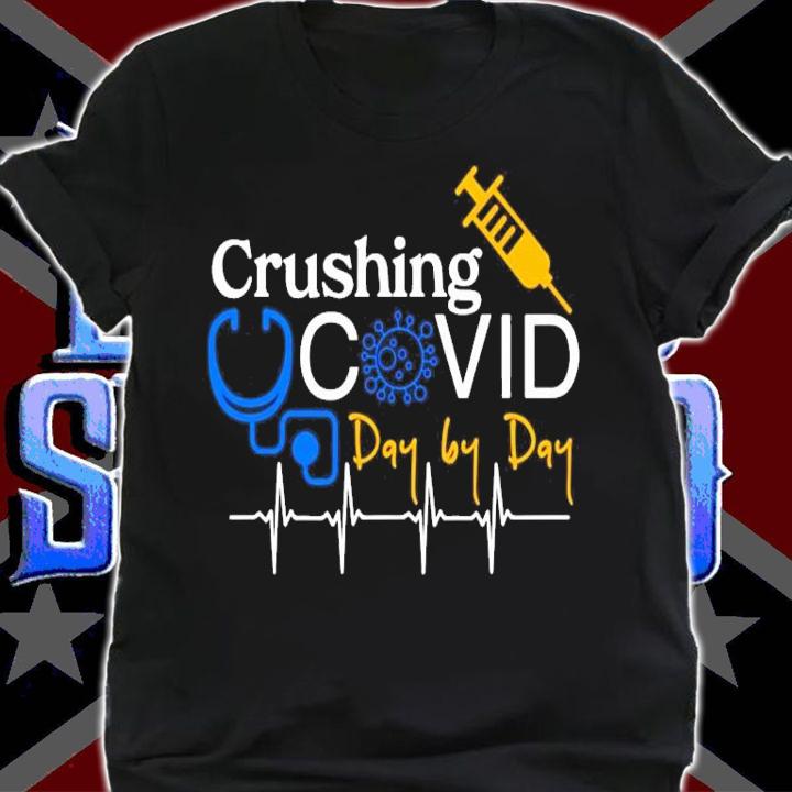 Crushing Covid day by day shirt shirt