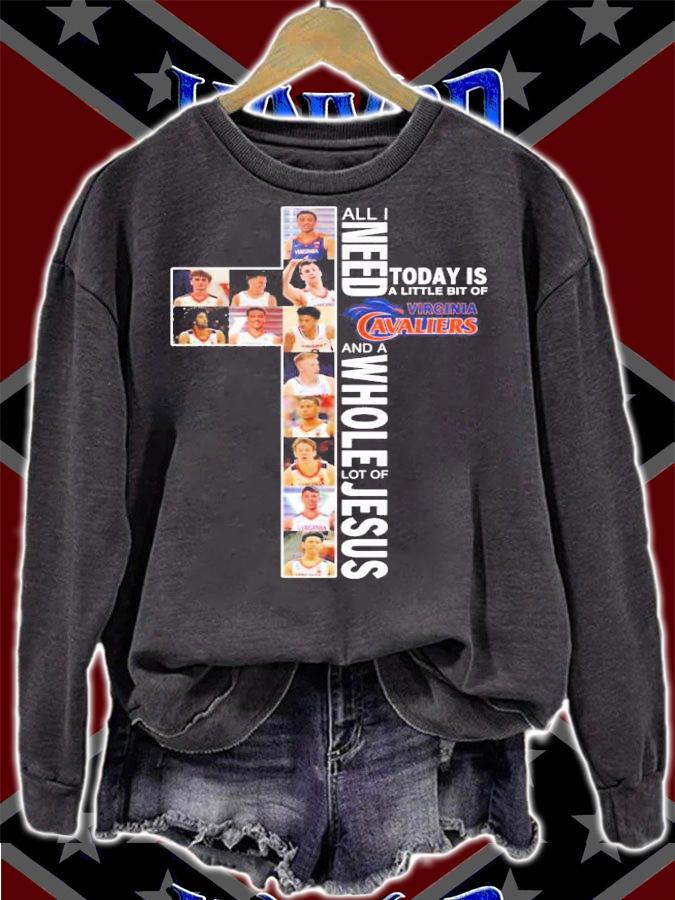 All i need today is a little bit of Virginia Cavaliers and a whole lot of Jesus shirt sweatshirt