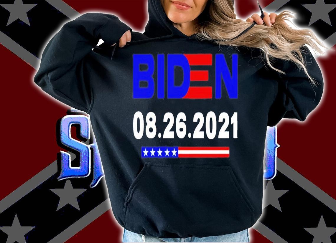 Biden 08 26 2021 Anti Biden Republican shirt hoodie