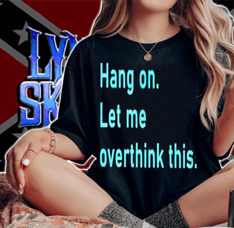 Hang on let me overthink this shirt