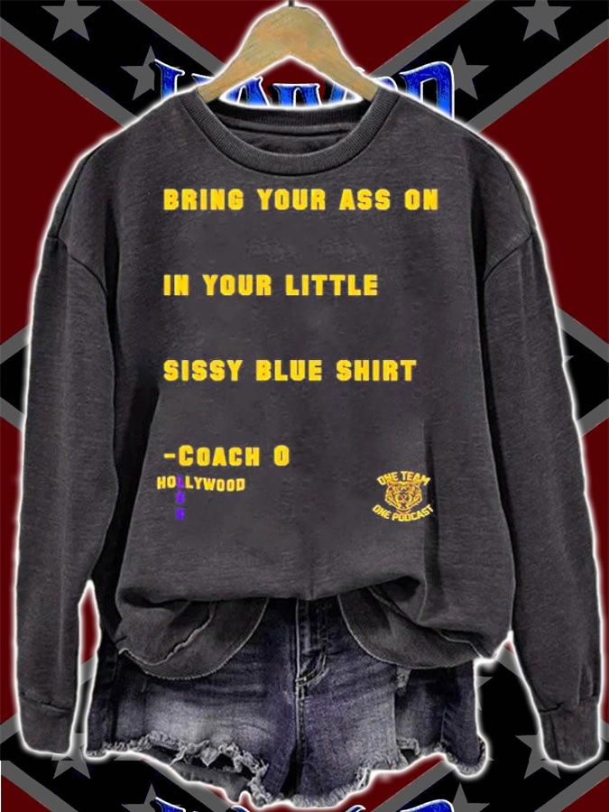 Bring Your Ass On In Your Little Sissy Blue shirt sweatshirt
