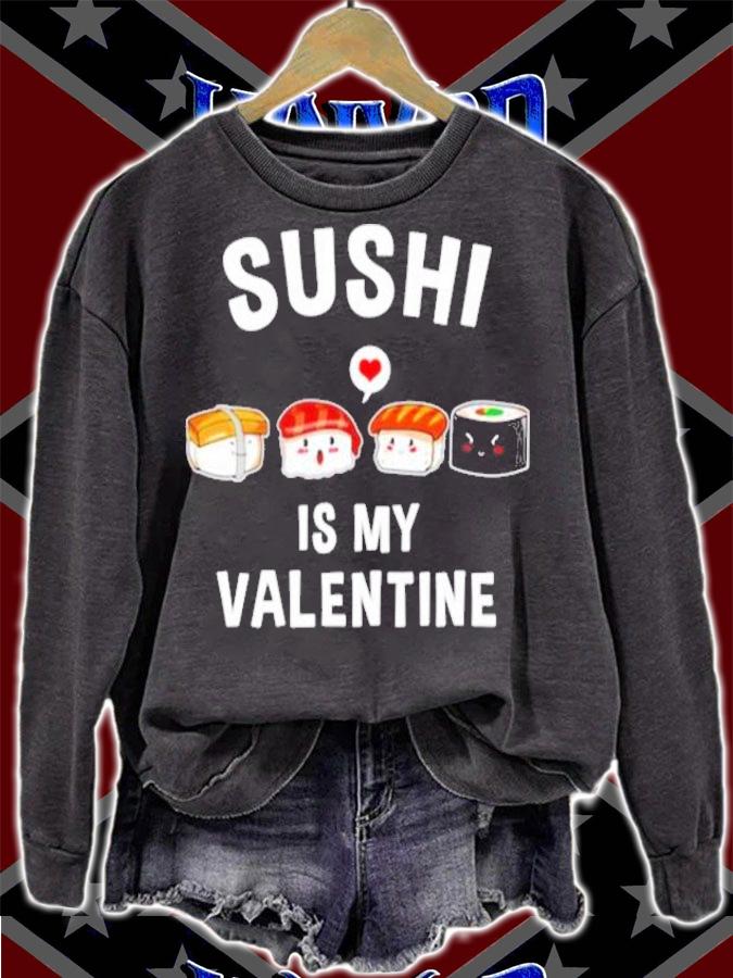 Valentines Day Sushi is my Valentine shirt