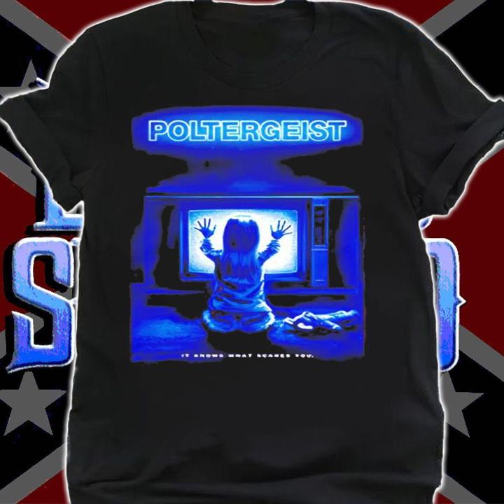 Poltergeist it know what scares shirt shirt