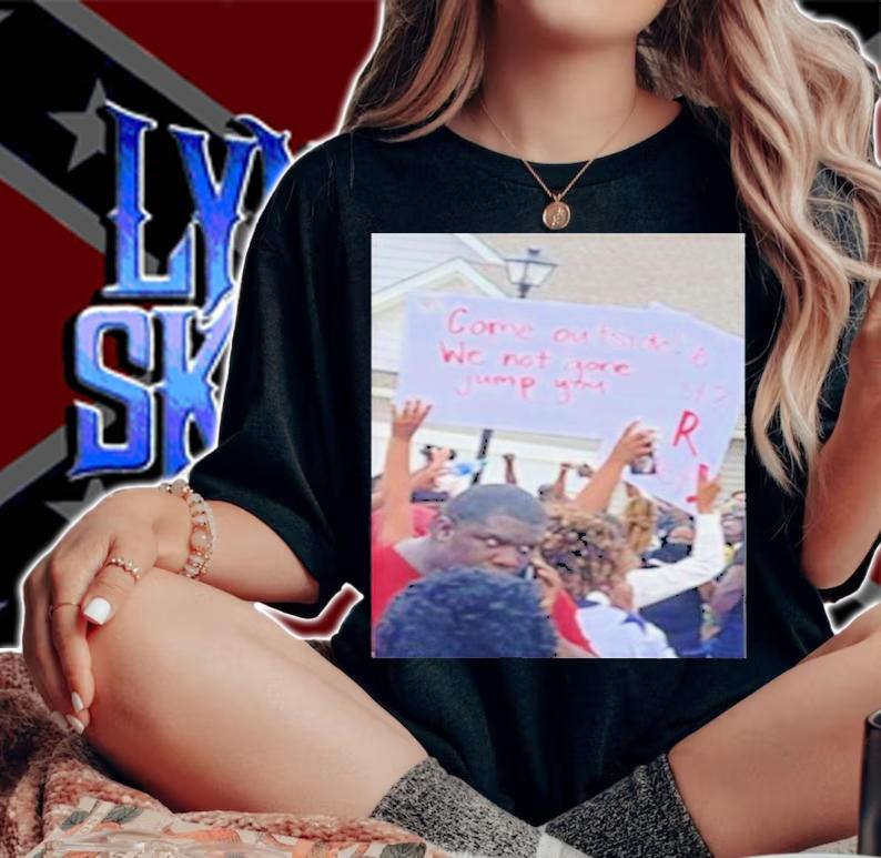 Come outside we not gone jump you shirt woman shirt