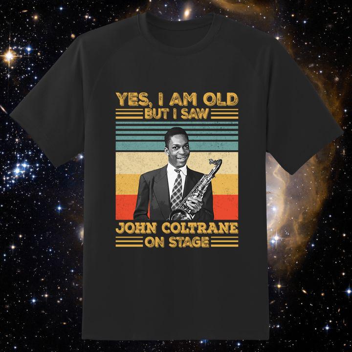 Hot Yes I Am Old But I Saw John Coltrane On Stage Signature Vintage T-Shirt