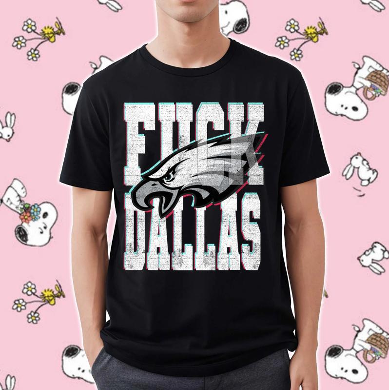 Fuck Dallas Philadelphia Eagles Shirt