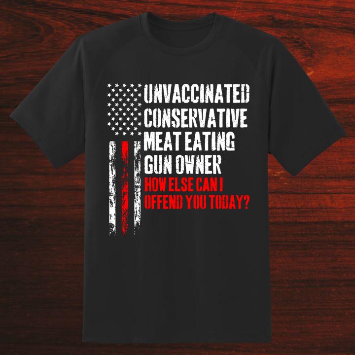 Unvaccinated Conservative Meat Eating Gun Owner American Flag T-Shirt