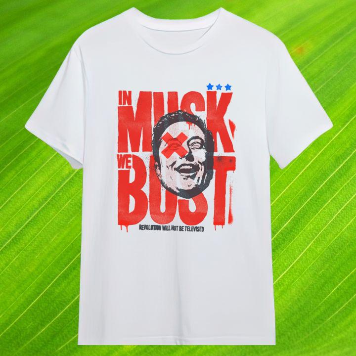Elon Musk In Musk We Bust Revolution Will Not Be Televised T-Shirt