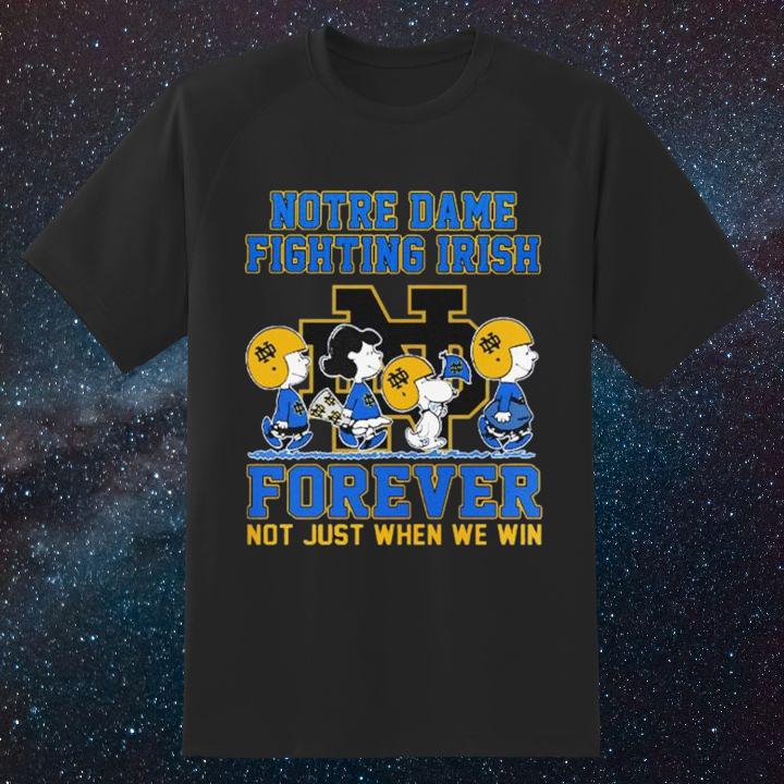 Peanuts Snoopy Notre Dame Fighting Irish Forever Not Just When We Win Shirt
