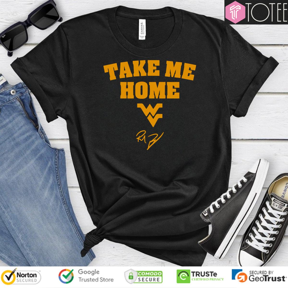 Rich Rodriguez Wvu Take Me Home Signature Shirt