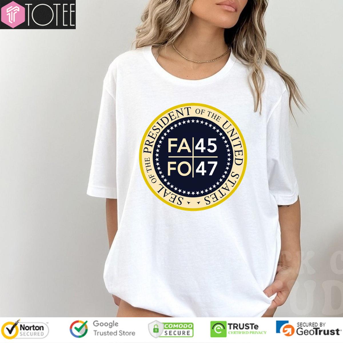 Fafo 45 47 Seal Of The President Of The United States Shirt